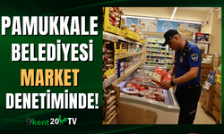 PAMUKKALE BELEDİYESİNDEN MARKETLERE YOĞUN DENETİM