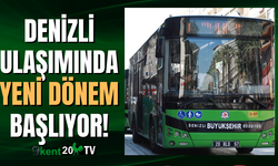 Denizli ulaşımında yeni dönem başlıyor!