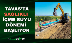 Tavas’ta Sağlıklı  İçme Suyu Dönemi  Başlıyor