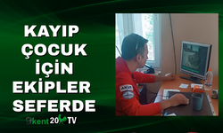 Kayıp Çocuk İçin Ekipler Seferde