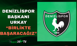 Denizlispor Başkanı Urkay: “Birlikte Başaracağız”