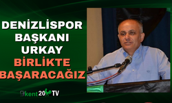 Denizlispor Başkanı Urkay: “Birlikte Başaracağız”