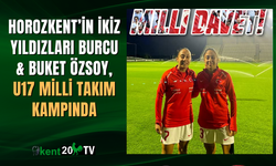 Horozkent’in ikiz yıldızları Burcu & Buket Özsoy, U17 Milli Takım kampında