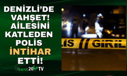 Denizli'de vahşet, polis ailesini katlettikten sonra intihar etti!