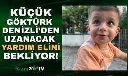 Denizli’de kas hastası küçük Göktürk yardım bekliyor!