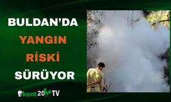 Buldan’da Yangın Riski Sürüyor