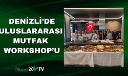 Denizli’de Uluslararası Mutfak Workshop’u