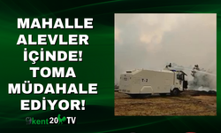 🔥 Mahalle Alevler İçinde! TOMA Müdahale Ediyor!