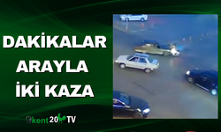 Dakikalar arayla iki kaza
