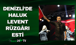 Denizli’de Haluk Levent Rüzgârı Esti