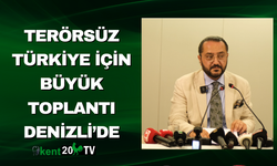 Terörsüz Türkiye İçin Büyük Toplantı Denizli’de