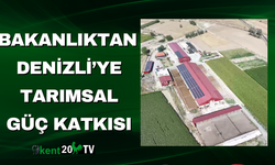 Bakanlıktan Denizli’ye Tarımsal Güç Katkısı