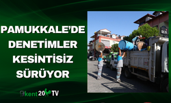 Pamukkale’de Denetimler Kesintisiz Sürüyor