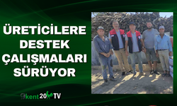 Üreticilere Destek Çalışmaları Sürüyor