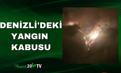 Denizli'deki Yangın Kabusu
