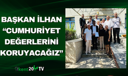 Başkan İlhan “Cumhuriyet Değerlerini Koruyacağız”