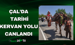 Çal’da Tarihi Kervan Yolu Canlandı