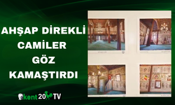 Ahşap Direkli Camiler Göz Kamaştırdı