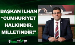 Başkan İlhan “Cumhuriyet Halkındır, Milletindir!”