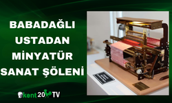 Babadağlı Ustadan Minyatür Sanat Şöleni