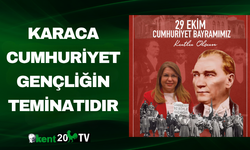 Karaca Cumhuriyet Gençliğin Teminatıdır