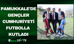 Pamukkale’de Gençler Cumhuriyeti Futbolla Kutladı
