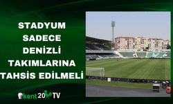 “Stadyum Sadece Denizli Takımlarına Tahsis Edilmeli”
