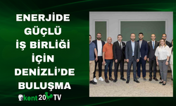 Enerjide Güçlü İş Birliği İçin Denizli’de Buluşma