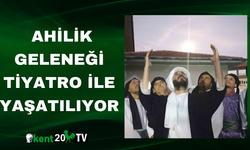 Ahilik Geleneği Tiyatro ile Yaşatılıyor