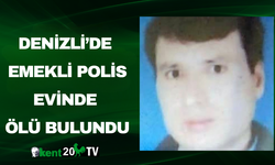 Denizli’de Emekli Polis Evinde Ölü Bulundu