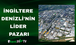 İngiltere Denizli’nin Lider Pazarı