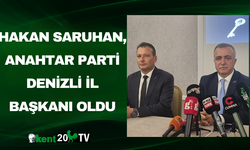 Hakan Saruhan, Anahtar Parti Denizli İl Başkanı Oldu
