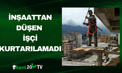 İnşaattan Düşen İşçi Kurtarılamadı