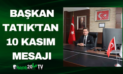 Başkan Tatık’tan 10 Kasım Mesajı