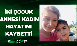 İki Çocuk Annesi Kadın Hayatını Kaybetti