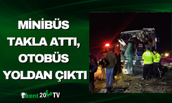 Minibüs Takla Attı, Otobüs Yoldan Çıktı