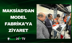 MAKSİAD’dan Model Fabrika’ya Ziyaret
