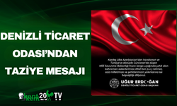 DENİZLİ TİCARET ODASI’NDAN TAZİYE MESAJI