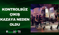 Kontrolsüz Çıkış Kazaya Neden Oldu