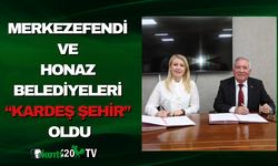 Merkezefendi ve Honaz Belediyeleri “Kardeş Şehir” Oldu