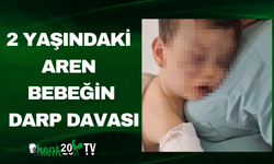 2 Yaşındaki Aren Bebeğin Darp Davası