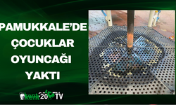 Pamukkale’de Çocuklar Oyuncağı Yaktı