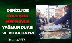 Denizli’de Kuraklık Nedeniyle Yağmur Duası ve Pilav Hayrı