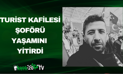 Turist kafilesi şoförü yaşamını yitirdi