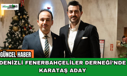 Denizli Fenerbahçeliler Derneği’nde Karataş Aday