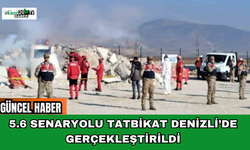 5.6 Senaryolu Tatbikat Denizli’de Gerçekleştirildi