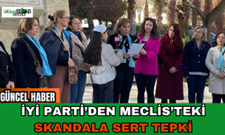 İYİ Parti’den Meclis’teki Skandala Sert Tepki