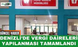 Denizli’de Vergi Daireleri Yapılanması Tamamlandı