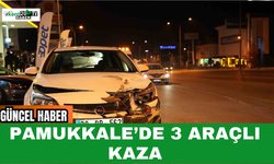 Pamukkale’de 3 Araçlı Kaza