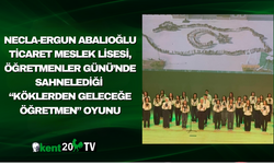 Necla-Ergun Abalıoğlu Ticaret Meslek Lisesi, Öğretmenler Günü’nde sahnelediği “Köklerden Geleceğe Öğretmen” Oyunu